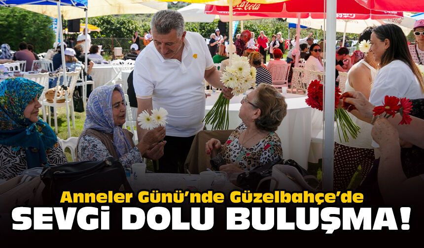 Anneler Günü’nde Güzelbahçe’de sevgi dolu buluşma