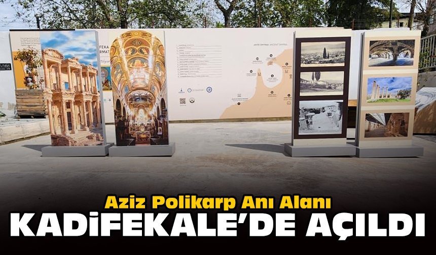 Aziz Polikarp Anı Alanı Kadifekale’de açıldı