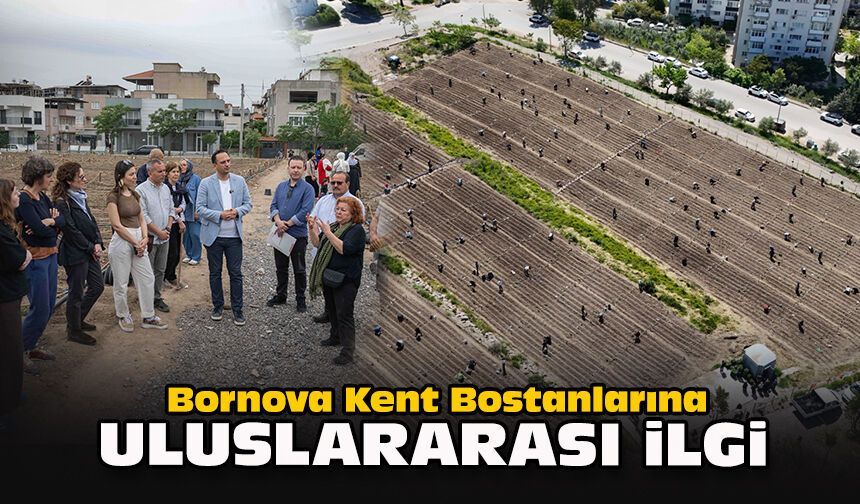 Bornova Kent Bostanlarına uluslararası ilgi