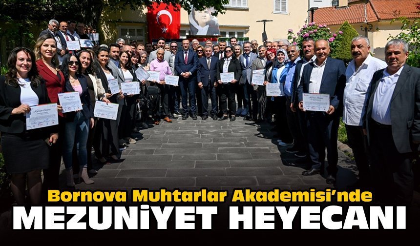 Bornova Muhtarlar Akademisi’nde mezuniyet heyecanı