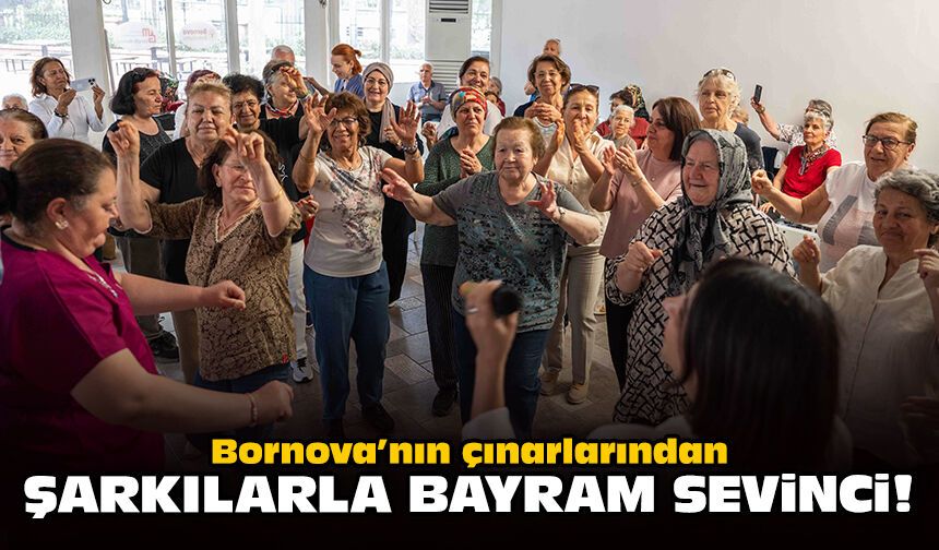 Bornova’nın çınarlarından şarkılarla bayram sevinci!