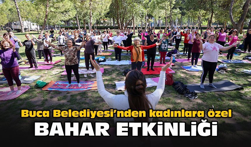 Buca Belediyesi’nden kadınlara özel bahar etkinliği