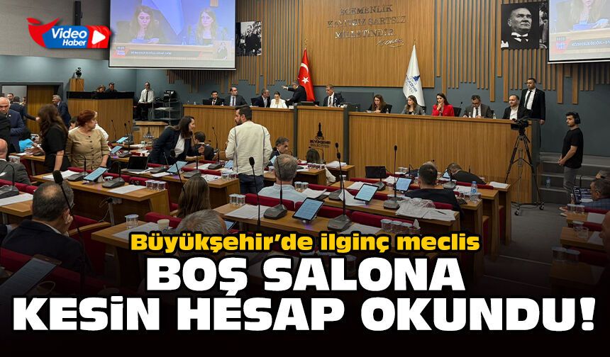 Büyükşehir’de ilginç meclis: Boş salona kesin hesap okundu!