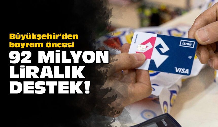 Büyükşehir’den bayram öncesi 92 milyon liralık destek
