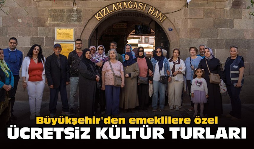 Büyükşehir'den emeklilere özel ücretsiz kültür turları