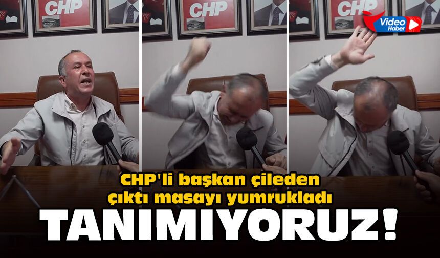 CHP'li başkan çileden çıktı masayı yumrukladı: Tanımıyoruz!