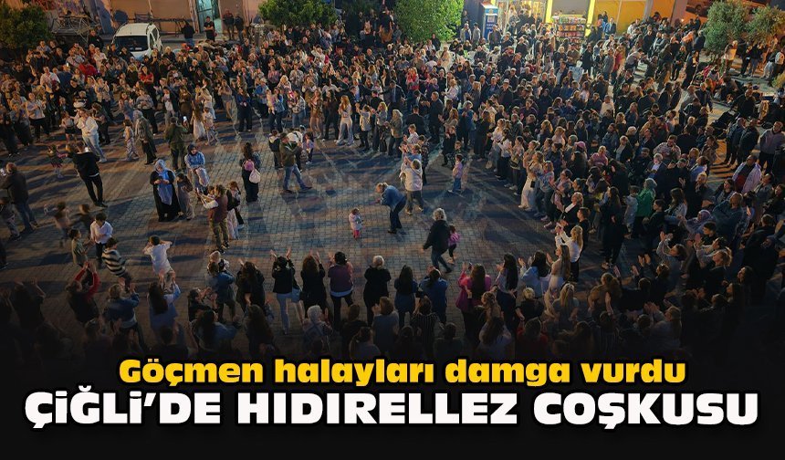 Göçmen halayları damga vurdu: Çiğli’de Hıdırellez coşkusu