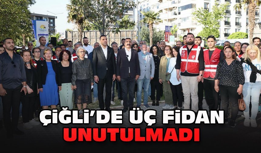 Çiğli’de Üç Fidan unutulmadı!