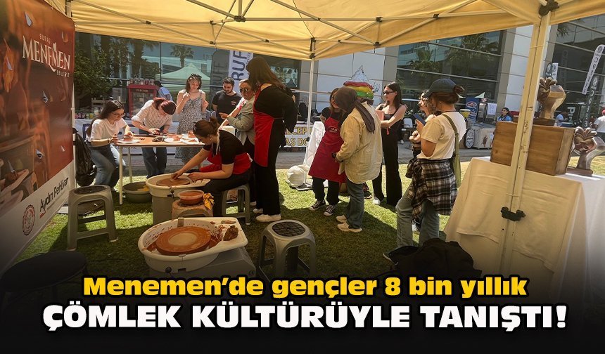 Menemen’de gençler 8 bin yıllık çömlek kültürüyle tanıştı!