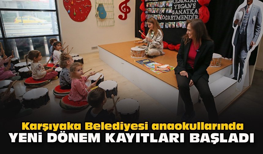 Karşıyaka Belediyesi anaokullarında yeni dönem kayıtları başladı