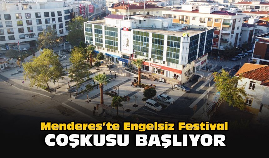 Menderes’te Engelsiz Festival coşkusu başlıyor