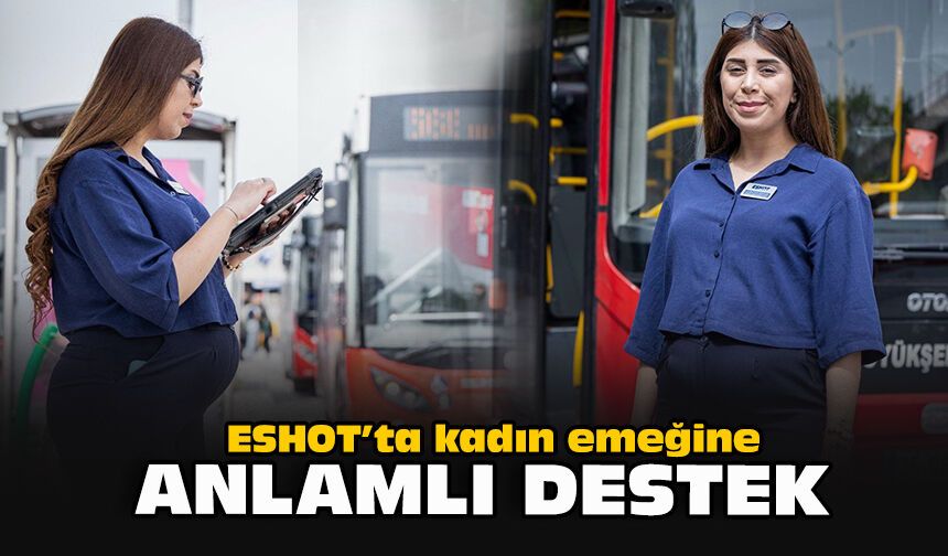 ESHOT’ta kadın emeğine anlamlı destek