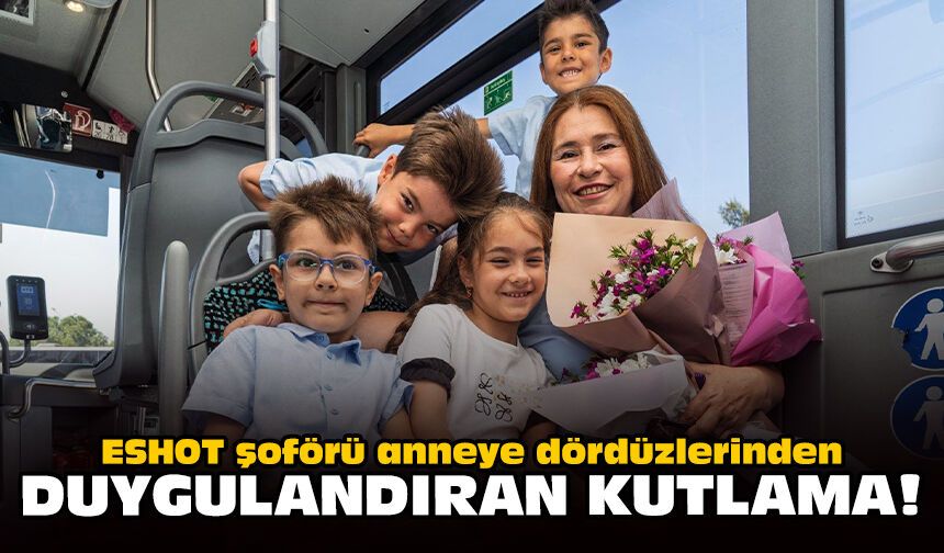 ESHOT şoförü anneye dördüzlerinden duygulandıran kutlama