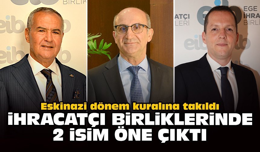 Eskinazi dönem kuralına takıldı: İhracatçı Birliklerinde 2 isim öne çıktı