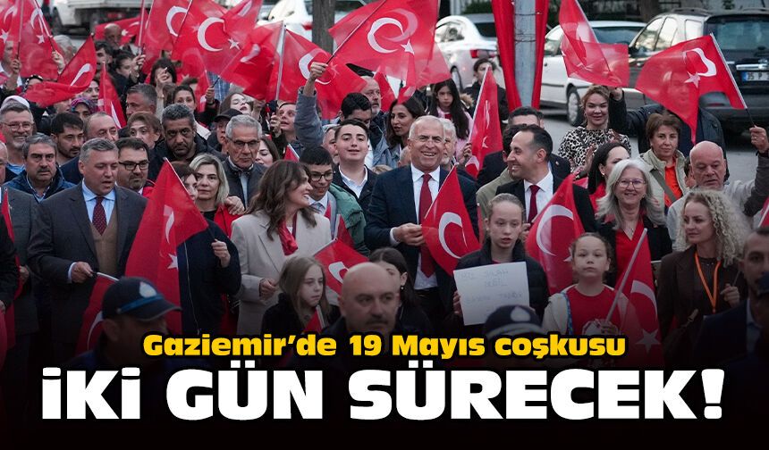 Gaziemir’de 19 Mayıs coşkusu iki gün sürecek