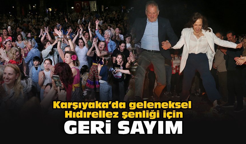 Karşıyaka’da geleneksel Hıdırellez şenliği için geri sayım!