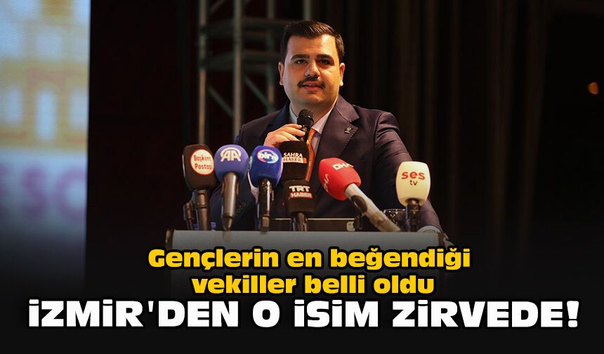 Gençlerin en beğendiği vekiller belli oldu... İzmir'den o isim zirvede!