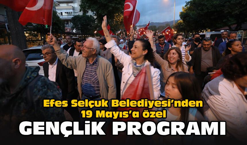 Efes Selçuk Belediyesi’nden 19 Mayıs’a özel gençlik programı