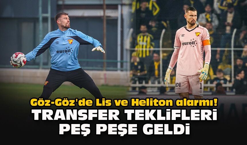 Göz-Göz'de Lis ve Heliton alarmı! Transfer teklifleri peş peşe geldi