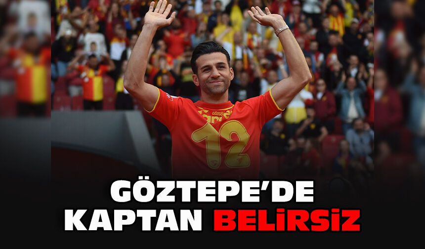 Göztepe'de kaptan belirsiz