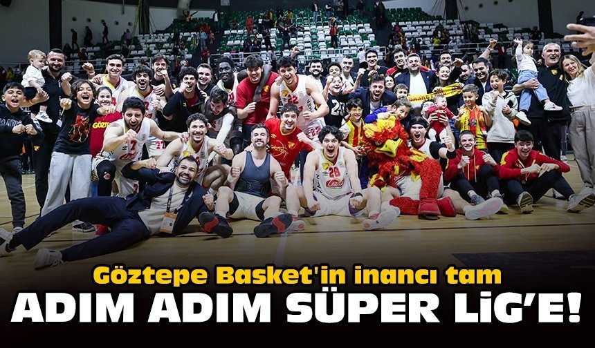 Göztepe Basket'in inancı tam: Adım adım Süper Lig'e!