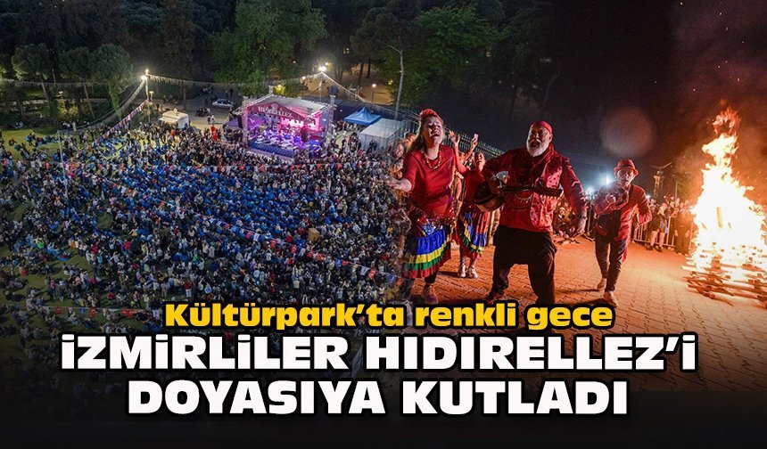 Kültürpark’ta renkli gece: İzmirliler Hıdırellez’i doyasıya kutladı