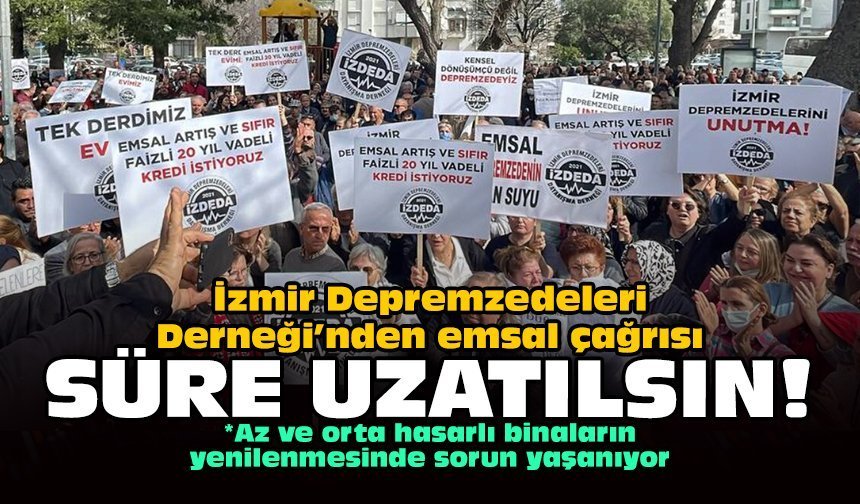 İzmir Depremzedeleri Derneği’nden emsal çağrısı: Süre uzatılsın!