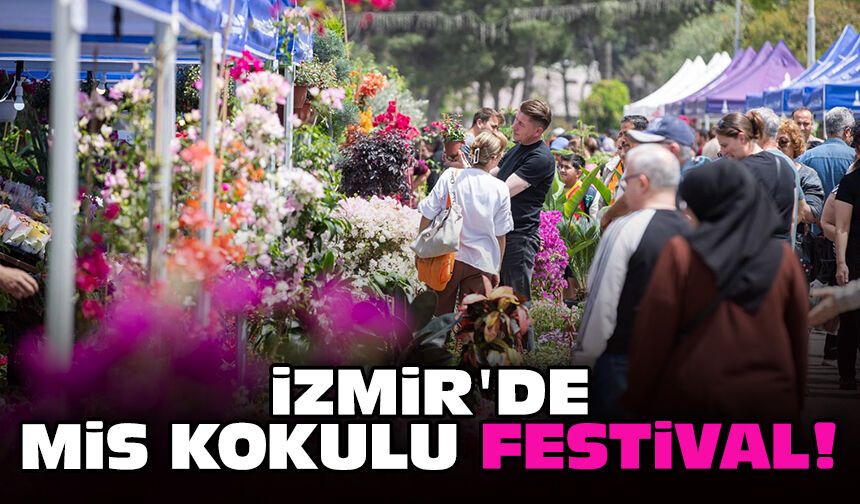 İzmir'de mis kokulu festival!