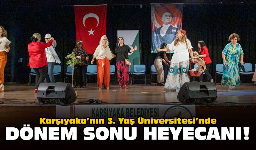 Karşıyaka’nın 3. Yaş Üniversitesi’nde dönem sonu heyecanı