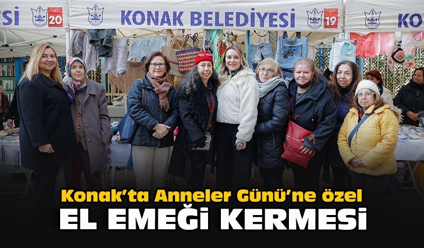Konak’ta Anneler Günü’ne özel el emeği kermesi