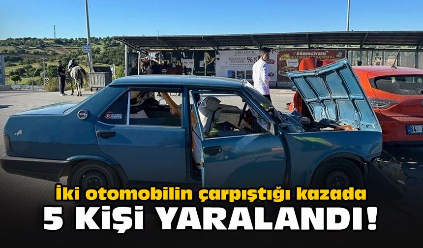 İki otomobilin çarpıştığı kazada 5 kişi yaralandı!