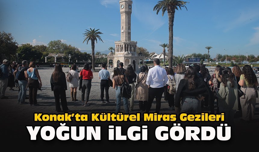 Konak’ta Kültürel Miras Gezileri yoğun ilgi gördü