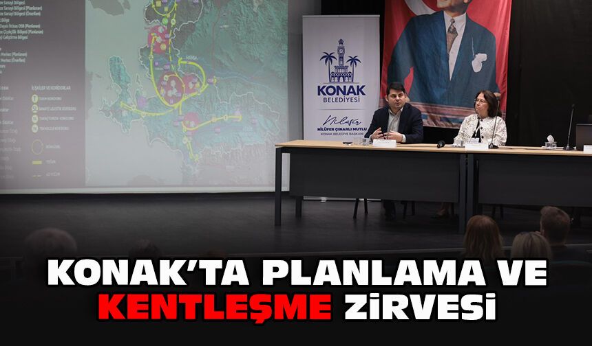 Konak’ta planlama ve kentleşme zirvesi