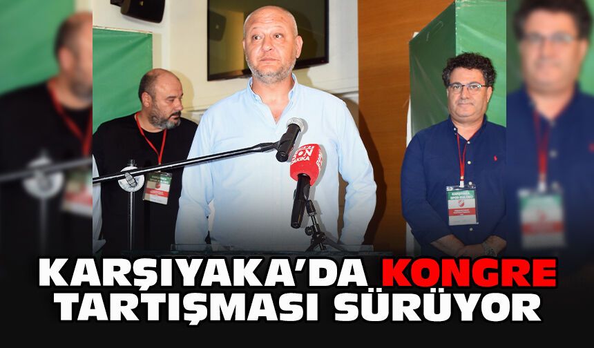 Karşıyaka’da kongre tartışması sürüyor