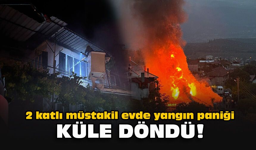 2 katlı müstakil evde yangın paniği... Küle döndü!