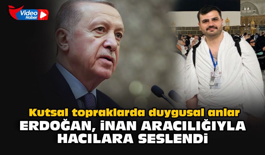 Kutsal topraklarda duygusal anlar... Erdoğan İnan aracılığıyla hacılara seslendi
