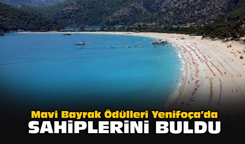 Mavi Bayrak Ödülleri Yenifoça’da sahiplerini buldu