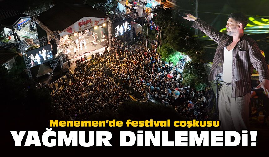 Menemen’de festival coşkusu yağmur dinlemedi