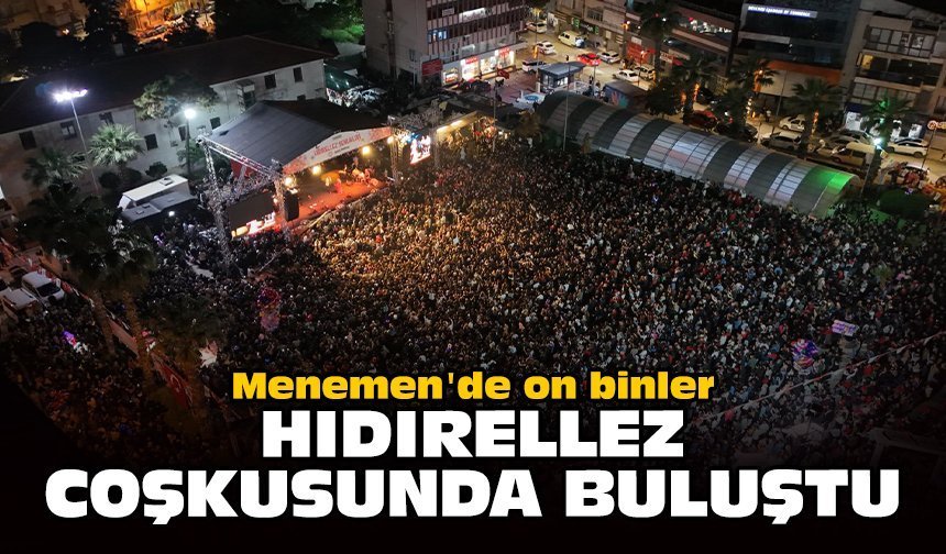 Menemen'de on binler, Hıdırellez coşkusunda buluştu