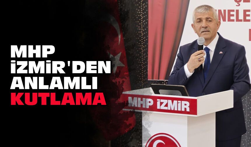 MHP İzmir'den anlamlı kutlama!