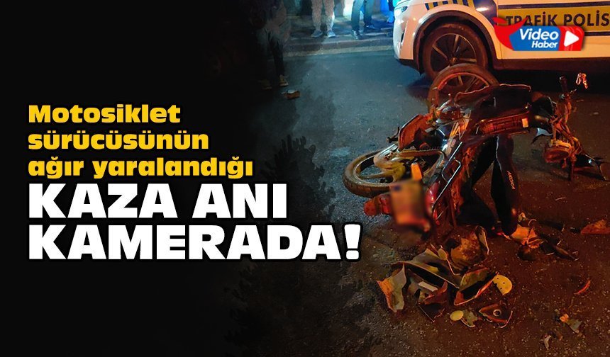 Motosiklet sürücüsünün ağır yaralandığı kaza anı kamerada