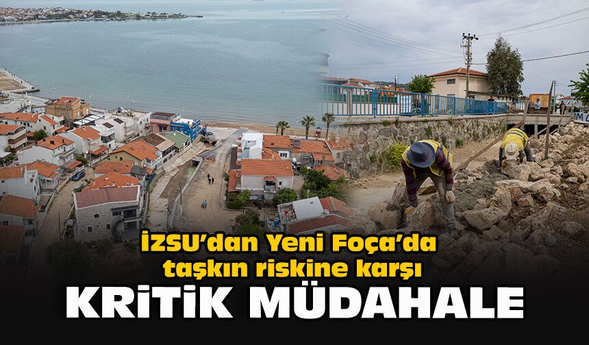 İZSU’dan Yeni Foça’da taşkın riskine karşı kritik müdahale