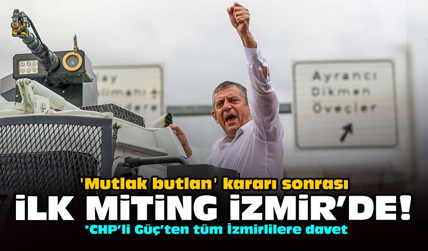 'Mutlak butlan' kararı sonrası ilk miting İzmir'de!