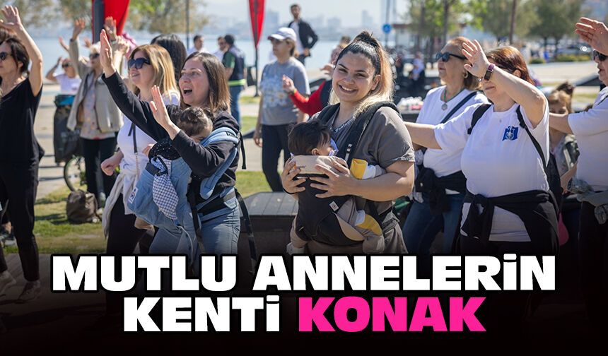 Mutlu annelerin kenti Konak