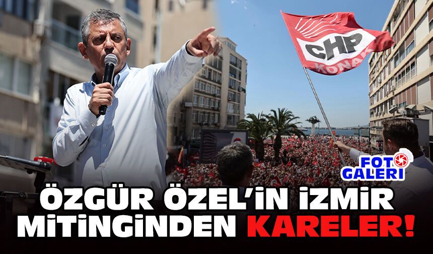 Özgür Özel'in İzmir mitinginden kareler