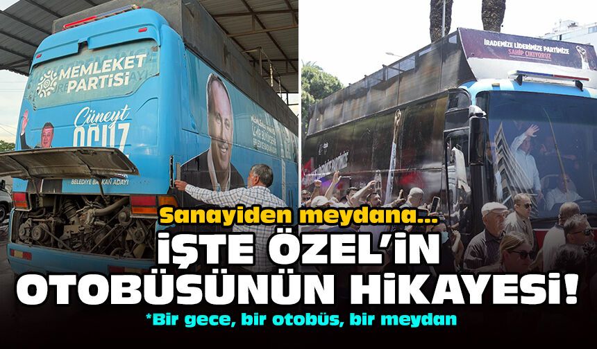 Sanayiden meydana... İşte Özel'in otobüsünün hikayesi!
