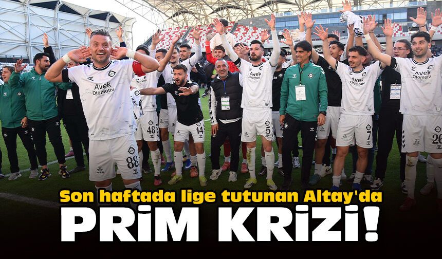 Son haftada lige tutunan Altay'da prim krizi!