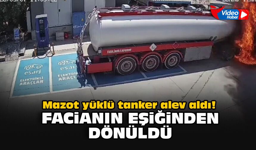 Mazot yüklü tanker alev aldı! Facianın eşiğinden dönüldü