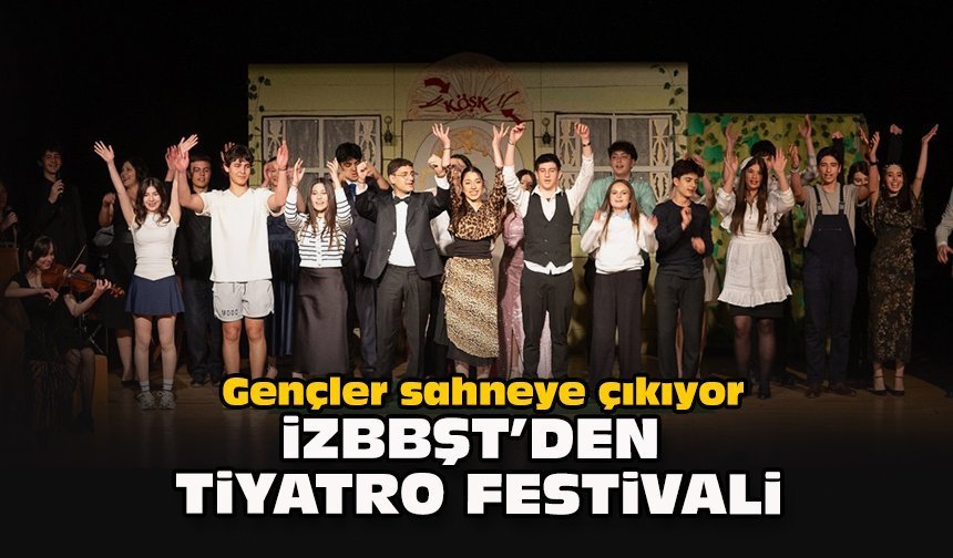 Gençler sahneye çıkıyor: İzBBŞT’den tiyatro festivali