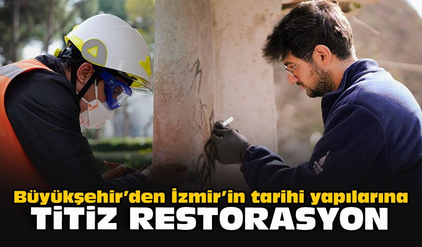 Büyükşehir’den İzmir’in tarihi yapılarına titiz restorasyon